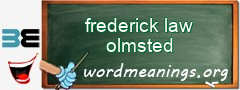 WordMeaning blackboard for frederick law olmsted